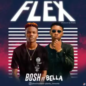 Bosh - Flex ft. Bella Shmurda